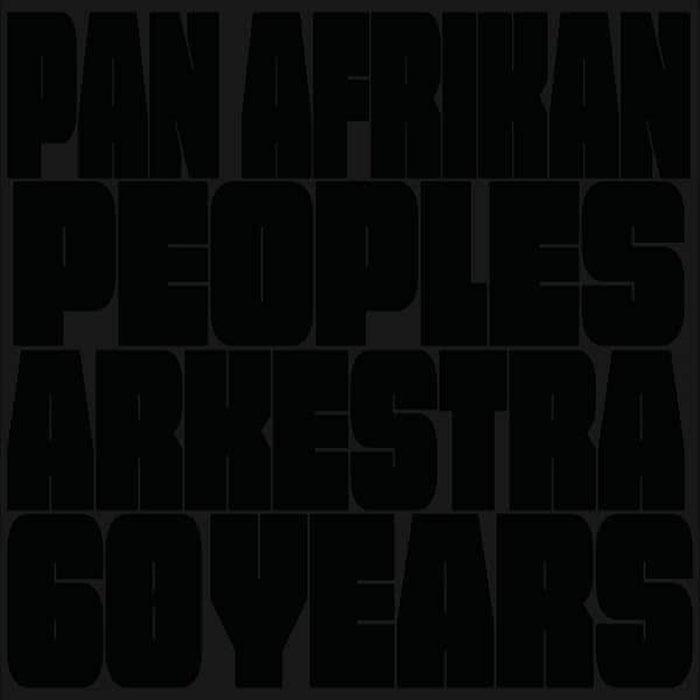 PAN AFRIKAN PEOPLES ARKESTRA 60 Years Vinyl LP Due Out 24/07/26