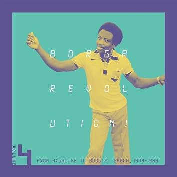 VARIOUS ARTISTS BORGA REVOLUTION! GHANAIAN MUSIC IN THE DIGITAL AGE, 1979 - 1988 (VOLUME 4) Vinyl LP Due Out 30/10/26