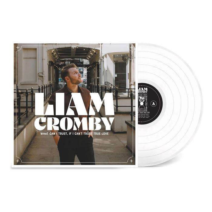 Liam Cromby What Can I Trust, If I Can't Trust True Love Vinyl LP White Colour 2023