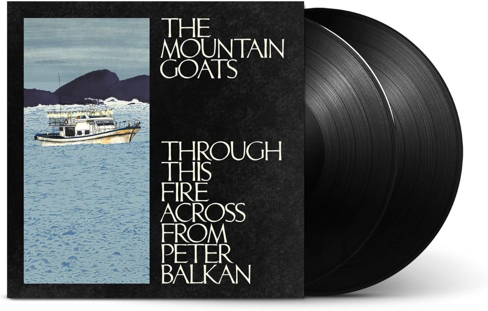 The Mountain Goats Through This Fire Across from Peter Balkan Vinyl LP 2025