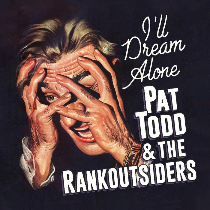 Pat Todd & The Rankoutsiders I'll Dream Alone Vinyl LP Due Out 02/10/26
