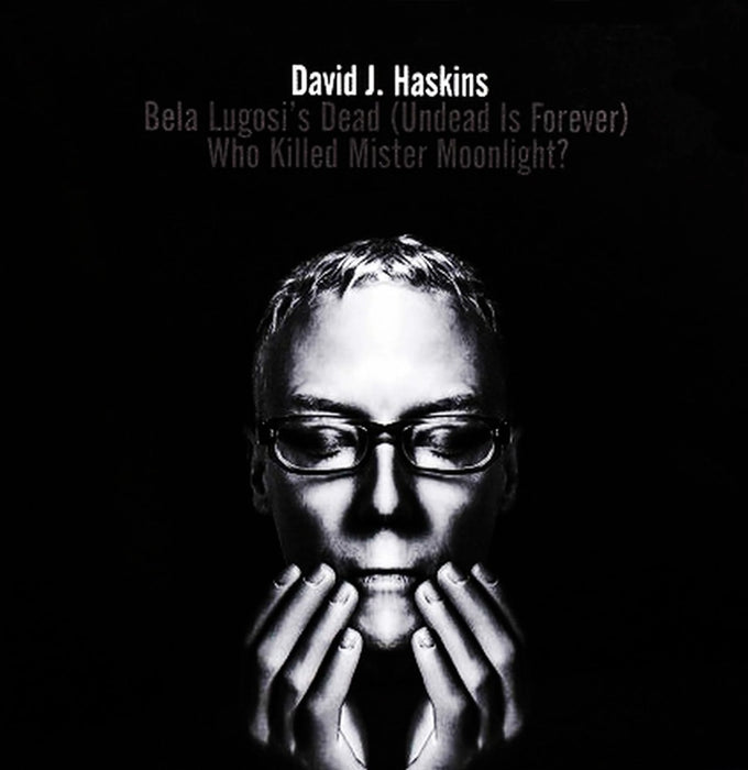 David J Haskins Bela Lugosi's Dead/Who Killed Mr. Moonlight 7" Vinyl Single 2021