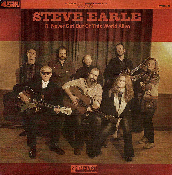Steve Earle I'll Never Get Out Of This World Alive 7" Vinyl Single 2011