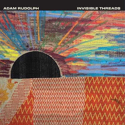 Adam Rudolph Invisible Threads Vinyl LP 2026