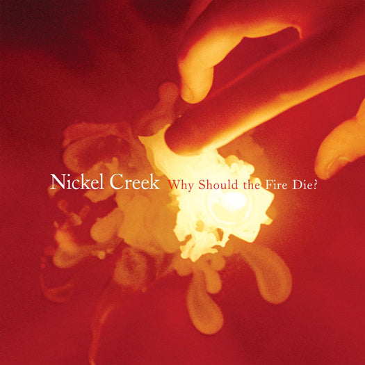 Nickel Creek Why Should The Fire Die? Vinyl LP RSD 2011