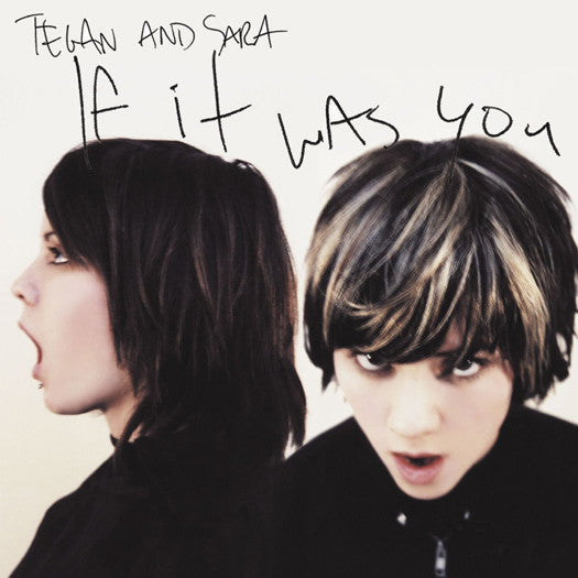 TEGAN & SARA IF IT WAS YOU LP VINYL NEW (US) 33RPM