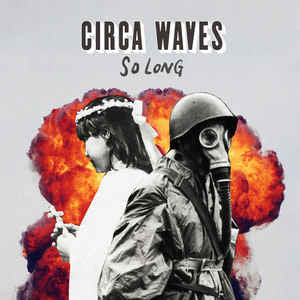 CIRCA WAVES So Long 7" Vinyl NEW