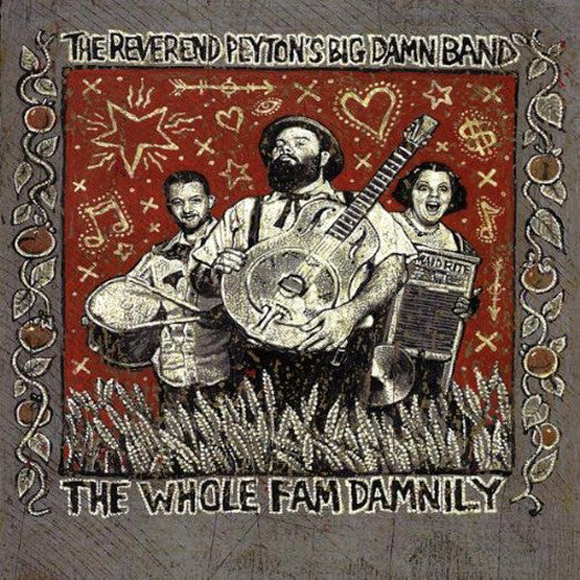 REVEREND PEYTONS BIG DAMN BAND THE WHOLE FAM DAMNILY LP VINYL NEW 33RPM