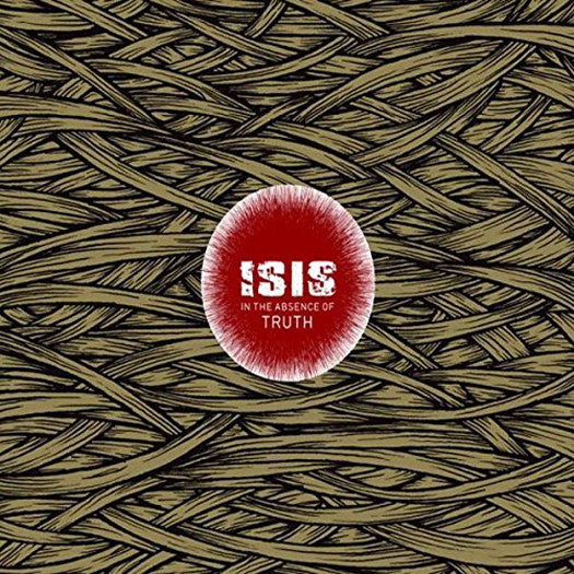 ISIS IN THE ABSENCE OF TRUTH LP VINYL NEW (US) 33RPM LIMITED EDITION