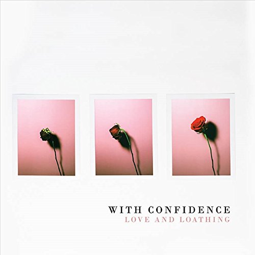 With Confidence Love and Loathing Vinyl LP 2018