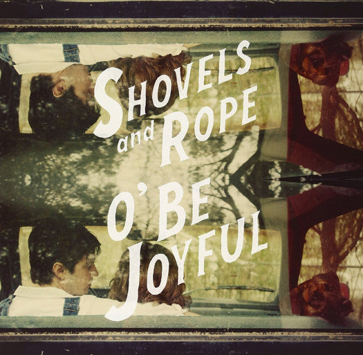 SHOVELS & ROPE O BE JOYFUL LP VINYL NEW (US) 33RPM