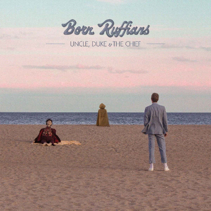 Born Ruffians Uncle, Duke & The Chief Vinyl LP 2018