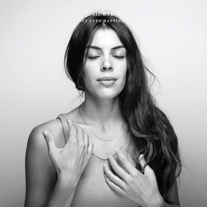 JULIE BYRNE Not Even Happiness LP Vinyl NEW 2017