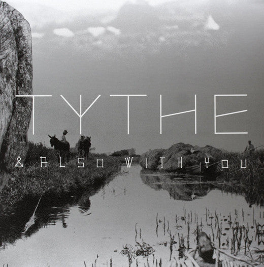 TYTHE AND ALSO WITH YOU LP VINYL NEW 2013 33RPM