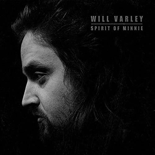 WILL VARLEY Spirit Of Minnie LP Vinyl NEW 2018