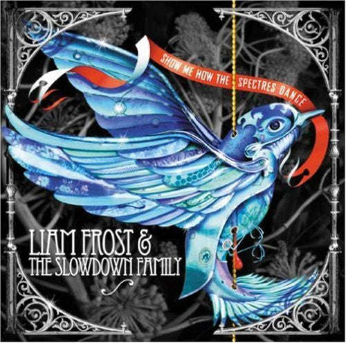 LIAM FROST AND SLOWDOWN FAMILY SHOW ME HOW THE SPECTRES DANCE LP VINYL NEW