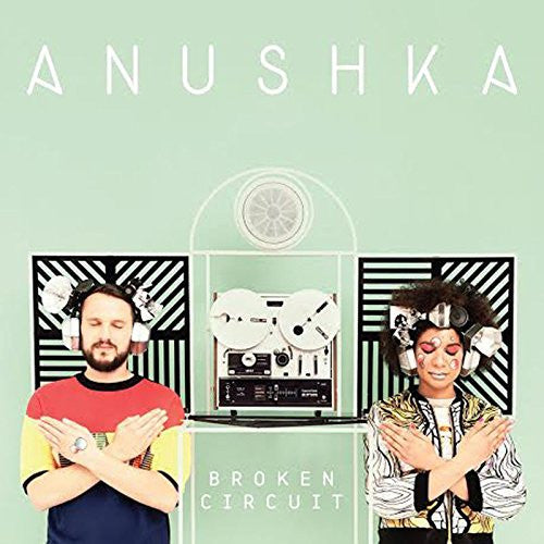 ANUSHKA BROKEN CIRCUIT LP VINYL 33RPM NEW
