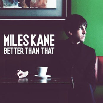 MILES KANE BETTER THAN THAT 7INCH VINYL SINGLE 2013 NEW